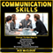 Communication Skills: Discover the Best Ways to Communicate, Be Charismatic, Use Body Language, Persuade & Be a Great Conversationalist