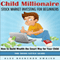 Child Millionaire: Stock Market Investing for Beginners: How to Build Wealth the Smart Way for Your Child: The Basic Little Guide