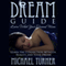 Dream Guide: Learn What Your Dreams Mean: Learn the Connection Between Reality and Your Dream