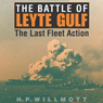 The Battle of Leyte Gulf: The Last Fleet Action: Twentieth-Century Battles