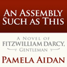 An Assembly Such as This: A Novel of Fitzwilliam Darcy, Gentleman