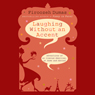 Laughing Without an Accent: Adventures of an Iranian American, at Home and Abroad