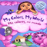 My Colors, My World/Mi Colores, Mi Mundo