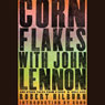 Cornflakes with John Lennon: And Other Tales from a Rock 'n' Roll Life