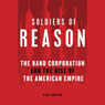 Soldiers of Reason: The Rand Corporation and the Rise of the American Empire
