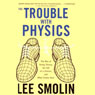 The Trouble with Physics: The Rise of String Theory, The Fall of a Science, and What Comes Next