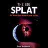 The Big Splat: Or How Our Moon Came to Be