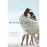 Mothers and Other Liars