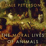 The Moral Lives of Animals