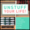 Unstuff Your Life: Kick the Clutter Habit and Completely Organize Your Life for Good
