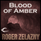 Blood of Amber: The Chronicles of Amber, Book 7