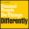 Unusual People Do Things Differently