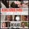 Excuse Me for Living: A Romantic Comedy...In Recovery