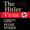 The Hitler Virus: The Insidious Legacy of Adolf Hitler