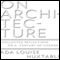 On Architecture: Collected Reflections on a Century of Change