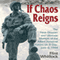 If Chaos Reigns: The Near-Disaster and Ultimate Triumph of the Allied Airborne Forces on D-Day, June 6, 1944