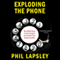 Exploding the Phone: The Untold Story of the Teenagers and Outlaws Who Hacked Ma Bell