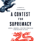 A Contest for Supremacy: China, America, and the Struggle for Mastery in Asia