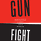 Gunfight: The Battle over the Right to Bear Arms in America