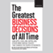 The Greatest Business Decisions of All Time: How Apple, Ford, IBM, Zappos, and Others Made Radical Choices That Changed the Course of Business.