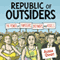 Republic of Outsiders: The Power of Amateurs, Dreamers, and Rebels