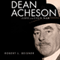 Dean Acheson: A Life in the Cold War
