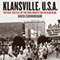 Klansville, U.S.A: The Rise and Fall of the Civil Rights-era Ku Klux Klan