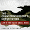 The Counterinsurgent's Constitution: Law in the Age of Small Wars