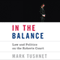 In the Balance: Law and Politics in the Roberts Court