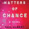 Matters of Chance: A Novel