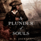 A Plunder of Souls: Thieftaker Chronicles, Book 3