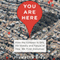 You Are Here: From the Compass to GPS, the History and Future of How We Find Ourselves