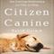 Citizen Canine: Our Evolving Relationship with Cats and Dogs