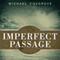 Imperfect Passage: A Sailing Story of Vision, Terror, and Redemption