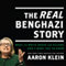 The REAL Benghazi Story: What the White House and Hillary Don't Want You to Know