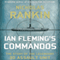 Ian Fleming's Commandos: The Story of the Legendary 30 Assault Unit