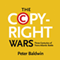 The Copyright Wars: Three Centuries of Trans-Atlantic Battle