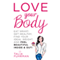 Love Your Body: Eat Smart, Get Healthy, Find Your Ideal Weight, and Feel Beautiful Inside & Out!
