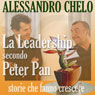 La leadership secondo Peter Pan [Leadership According to Peter Pan]: Credere nei sogni per trovare l'isola che non c'