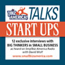 Smallbiz America Talks: Start Ups: 12 Expert Interviews with Experts in Small Business