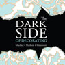 The Dark Side of Decorating