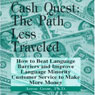 Cash Quest, the Path Less Traveled: How to Beat Language Barriers and Improve Language Minority Customer Service to Make More Money