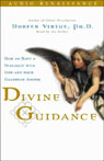 Divine Guidance: How to Have a Dialogue with God and Your Guardian Angels