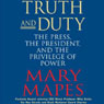 Truth and Duty: The Press, The President, and the Privilege of Power