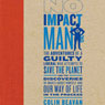 No Impact Man: The Adventures of a Guilty Liberal Who Attempts to Save the Planet