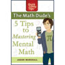 The Math Dudes 5 Tips to Mastering Mental Math
