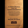 A User's Manual for the Human Experience