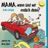 Mama, wann sind wir endlich daaa?