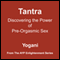 Tantra: Discovering the Power of Pre-Orgasmic Sex