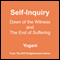 Self-Inquiry: Dawn of the Witness and the End of Suffering